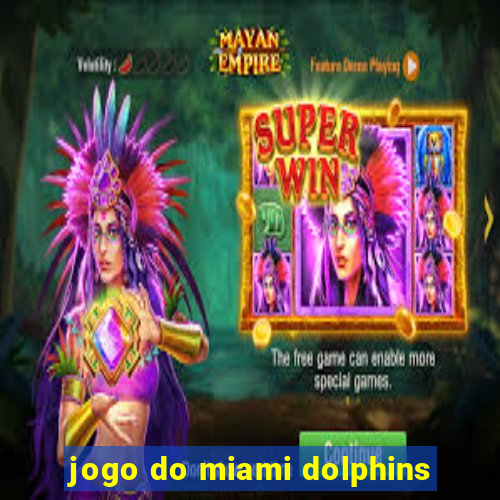 jogo do miami dolphins